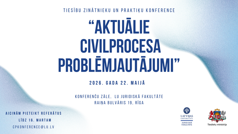 Latvijas Universitāte un Tieslietu ministrija aicina piedalīties konferencē  “Aktuālie civilprocesa problēmjautājumi”