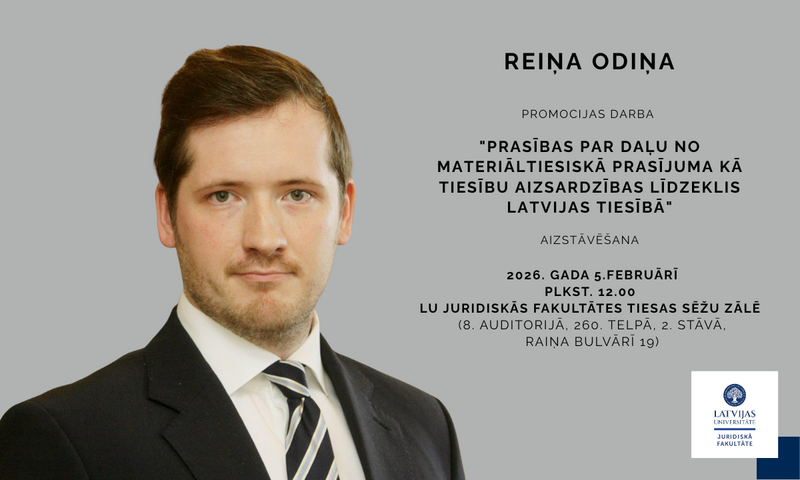 5. februārī promocijas darbu "Prasības par daļu no materiāltiesiskā prasījuma kā tiesību aizsardzības līdzeklis Latvijas tiesībā" aizstāvēs Reinis Odiņš