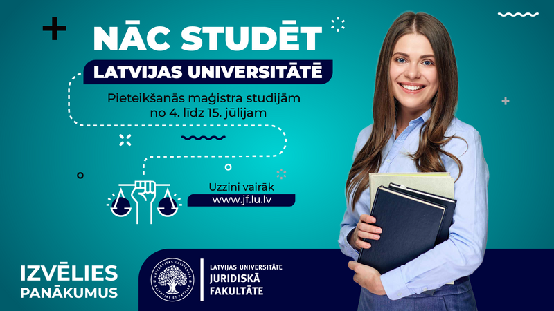 Maģistra studijas Latvijas Universitātes Juridiskajā fakultātē. Pieteikšanās līdz 15. jūlijam!