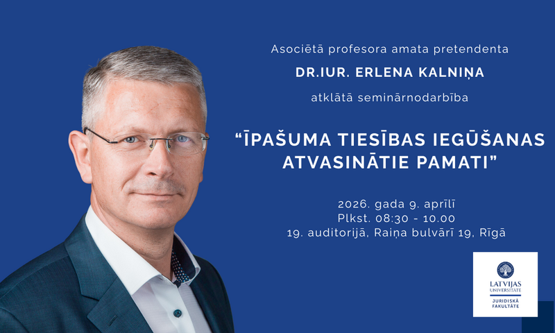 Notiks Dr. iur. Erlena Kalniņa atklātā seminārnodarbība par īpašuma tiesību iegūšanas atvasinātajiem pamatiem