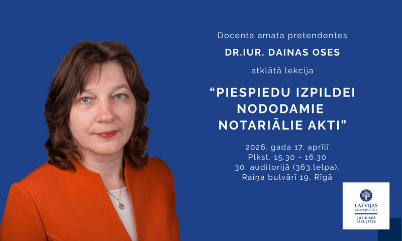 Notiks Dr. iur. Dainas Oses atklātā lekcija par piespiedu izpildei nododamiem notariāliem aktiem